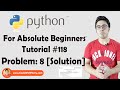 Python Problem 8: Solution | Python Tutorials For Absolute Beginners In Hindi #118