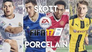 Skott - Porcelain (FIFA 17 Soundtrack)