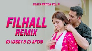 Filhall (Deep Mix) | DJ Vaggy & DJ Aftab | Akshay Kumar Ft Nupur Sanon | BPraak | Jaani | Ammy