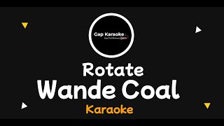 wande coal  (Rotate Karaoke) version