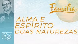 04/11/2018 - Alma e Espírito: Duas Naturezas - Apóstolo Jucélio de Souza