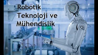 Robotik Teknoloji ve Mühendislik