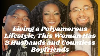 Living a Polyamorous Lifestyle, This Woman Has 2 Husbands and Countless Boyfriends