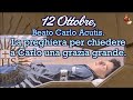 12 Ottobre, Beato Carlo Acutis.La preghiera per chiedere a Carlo una grazia grande.