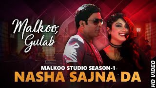 Nasha Sajna Da | Malkoo | Gulab | Malkoo Studio | Latest Punjabi Song 2018