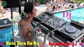 Bolo Tara Ra Ra Dj Remix Song || Extra Hard Bass DJ || Bolo Tara Ra Ra Dance Mix Dj || punjabi songs