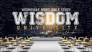 Wisdom University Pt. 6 | Wednesday Night Bible Study | Dr. Dharius Daniels