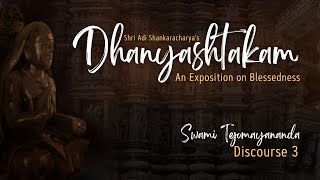 Talk 3 - #Dhanyashtakam | Composer: Adi Shankaracharya | #SwamiTejomayananda | #ChinmayaMission