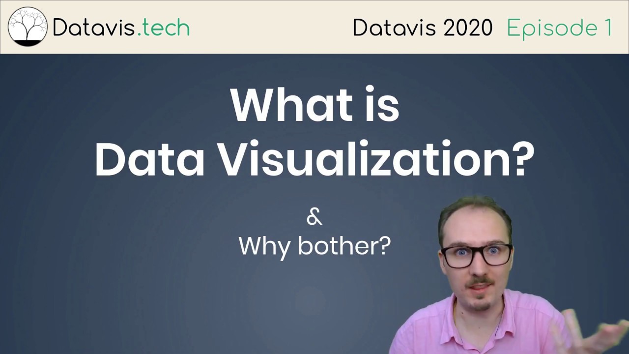 Datavis 2020 Episode 1 What Is Data Visualization Youtube