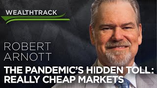 Really Cheap Markets & the Pandemic’s Hidden Toll