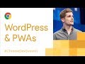 WordPress + PWAs = 💖 (Chrome Dev Summit 2017)