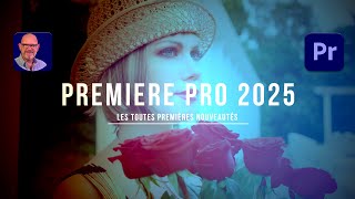 Les nouveautés de Premiere Pro 2025