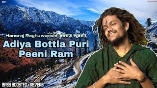 Adiya Bottla Puri Peeni Ram - Hansraj Raghuwanshi || Popular Himachali Nati || Dj Himachal Pradesh