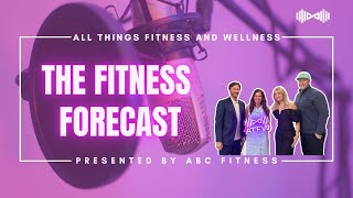 The Quarterly Fitness Forecast Presented by ABC Fitness