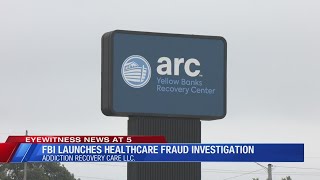 FBI launches healthcare fraud investigation into Addiction Recovery Care LLC.