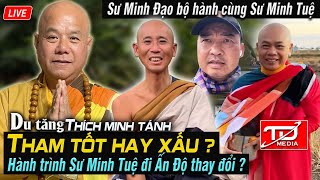 Hành trình Sư Minh Tuệ đi Ấn Độ thay đổi ? Thấy gì việc Sư Minh Đạo gặp Sư Minh Tuệ ? Sư Minh Tánh