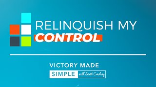 Relinquish My Control - 5 Steps to Overcoming Any Addiction