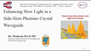 Slow Light in a Side-Slots Photonic Crystal Waveguide.  Dr. Mouhssin MAACHE