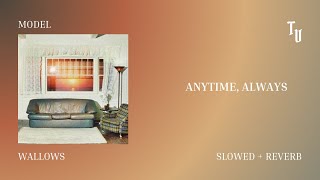 Wallows - Anytime, Always | Slowed + Reverb