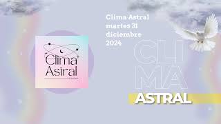 Clima Astral martes 31 diciembre 2024 | Lunalogia