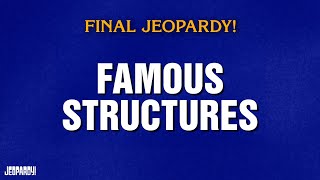Famous Structures | Final Jeopardy! | JEOPARDY!