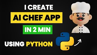 I CREATE AI CHEF APP IN 2 MIN USING PYTHON & PYTHON PROJECTS FOR BEGINNERS