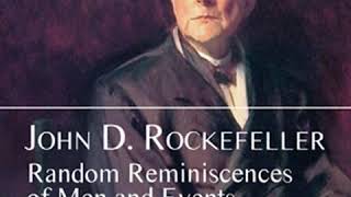 Random Reminiscences of Men and Events by John D. ROCKEFELLER | Full Audio Book