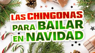 LAS CHINGONAS PARA BAILAR EN NAVIDAD