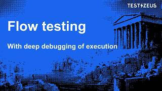 Flow Testing & Deep Debugging with Test Zeus