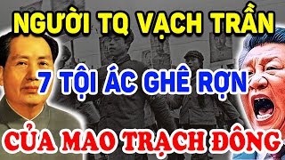 Người Trung Quốc VẠCH TRẦN 7 TỘI ÁC Của Mao Trạch Đông Cả Thế Giới Ngỡ Ngàng ! | Triết Lý Tinh Hoa