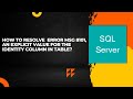 How to resolve ERROR Msg 8101,An explicit value for the identity column in table?