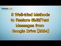 3 Well-tried Methods to Restore SMS/Text Messages from Google Drive [2024]