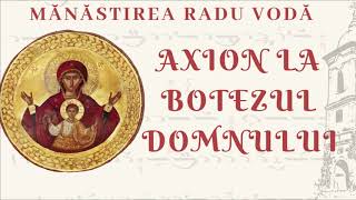 Axion la Botezul Domnului - Mănăstirea Radu Vodă