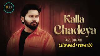 KALLA CHADEYA | FAIZU GHFFARI SLOWWED BREWER NEW SONG RELEASE