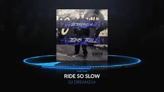 DJ Dream214  Ride So Slow (Official Audio)