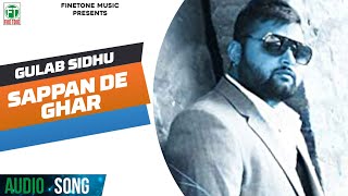 Gulab Sidhu | Sappan De Ghar | (Full Audio Song) Latest Punjabi Songs | Finetone Music