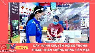 STV - Đẩy mạnh chuyển đổi số trong thanh toán không dùng tiền mặt tại Sóc Trăng