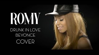 Romy Rose - Drunk In Love (Beyonce Cover)