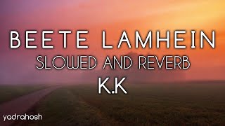 Beete lamhein (slowed & reverb)| K.K. |Train | Yadrahosh |beete lamhe lofi