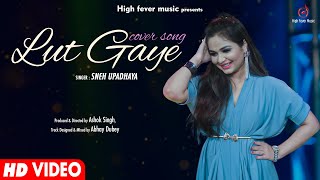 Lut Gaye I Recreated Song | Sneh Upadhaya | Ustad Nusrat Fateh Ali Khan | Romantic Love Song 2021