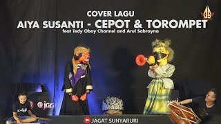AIYA SUSANTI - CEPOT & TOROMPET | Dalang Senda Riwanda feat Tedy Oboy Channel and Arul Sabrayna