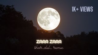 Zara Zara (shar_dul_ remix)