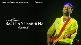 Baatein Ye Kabhi Na (Lyrics) _ || Arijit Singh || Sayeed Quadri, Jeet Gannguli || Khamoshiyan