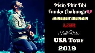 Arijit Singh | Mein Phir Bhi Tumko Chahunga | Live | USA Tour | Full Video | 2019 | HD