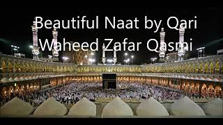 Beautiful Naat - Zahe Muqaddar - Qari Waheed Zafar Qasmi