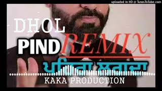 Pind Pehra Lagda Dhol Remix Ver 2 Babbu Maan KAKA PRODUCTION Punjabi Remix Old IS Gold