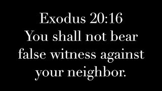 DO NOT BEAR FALSE WITNESS AGAINST THY NEIGHBOR