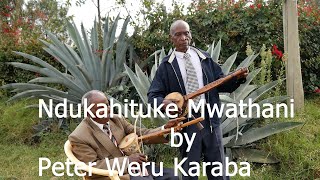 Ndukahituke Mwathani by Peter Weru Karaba