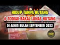 LUAR BIASA 6 ZODIAK INI BAKAL LUNAS HUTANG DI AKHIR BULAN SEPTEMBER 2022