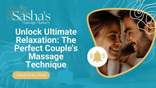 Unlock Ultimate Relaxation: The Perfect Couple's Massage Technique